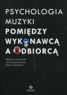 Psychologia muzyki Pomiędzy wykonawcą a odbiorcą