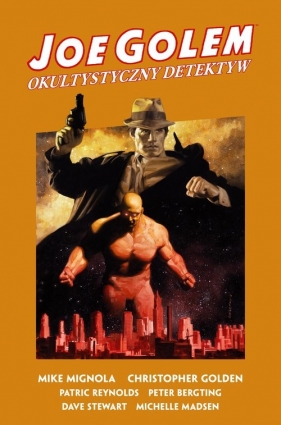 Joe Golem. Okultystyczny detektyw - Peter Bergting, Patric Reynolds, Christopher Golden, Mike Mignola