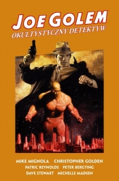 Joe Golem. Okultystyczny detektyw - Mike Mignola, Christopher Golden, Patric Reynolds, Peter Bergting