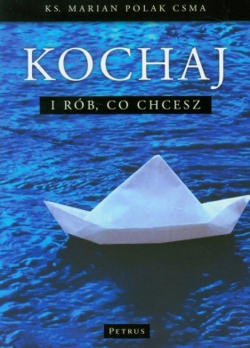 Kochaj i rób, co chcesz - Marian Polak