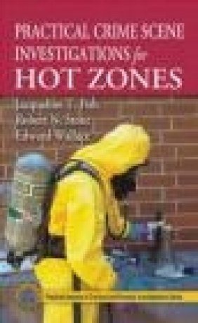 Practical Crime Scene Investigations for Hot Zones Jacqueline T. Fish, Robert N. Stout, Edward Wallace