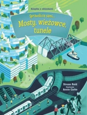 Sprawdźcie sami... Mosty, wieżowce, tunele - Opracowanie zbiorowe