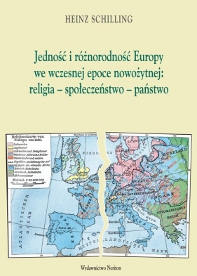 Jednośc i różnorodność Europy we wczesnej epoce nowożytnej religia społeczeństwo państwo - Heinz Schilling