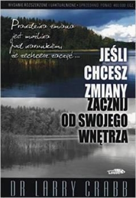 Jeśli chcesz zmiany zacznij od swojego wnętrza - Larry Crabb