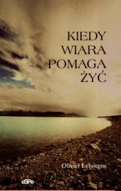 Kiedy wiara pomaga żyć