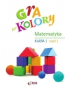 Gra w kolory SP 1 Ćwiczenia matematyczne cz.1 Beata Sokołowska