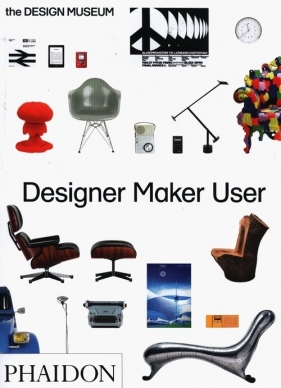 Designer Maker User - Newson Alex, Suggett Eleanor, Sudjic Deyan