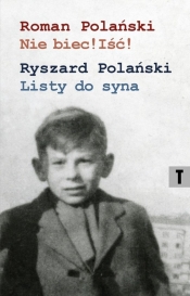Nie biec! Iść! / Listy do syna - Roman Polański, Ryszard Polański
