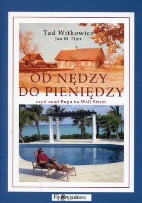 Od nędzy do pieniędzy - Tad Witkowicz, Jan Fijor