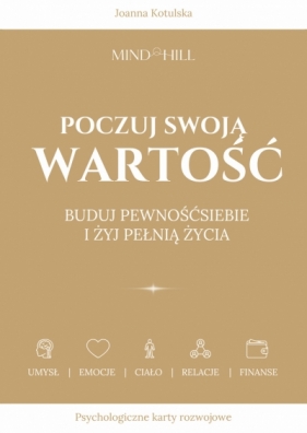 Poczuj Swoją Wartość. Buduj pewność siebie i żyj pełnią życia - Joanna Kotulska .