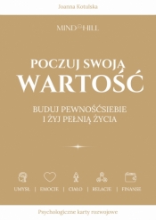 Poczuj Swoją Wartość. Buduj pewność siebie i żyj pełnią życia - Joanna Kotulska .