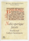 Nobis operique favete Studia nad Gallem Anonimem