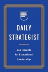 HBR Daily Strategist: 365 Insights for Exceptional Leadership Harvard Business Review