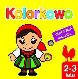 Kolorkowo. Akademia malucha 2-3 lata