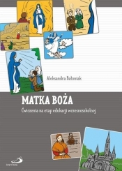 Matka Boża. Ćwiczenia na etap edukacji wczesno. - Aleksandra Bałoniak