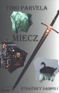 Miecz. Część 1. Strażnicy Sampo - Timo Parvela