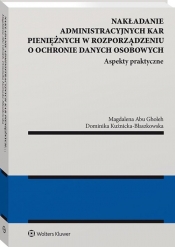 Nakładanie administracyjnych kar pieniężnych w rozporządzeniu o ochronie danych osobowych - Magdalena Abu Gholeh, Kuźnicka-Błaszkowska Dominika