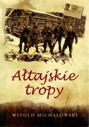 Ałtajskie tropy - Witold Michałowski