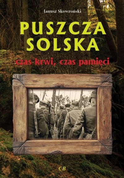 Puszcza Solska. Czas krwi, czas pamięci