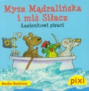 Pixi. Mysz Mądralińska i miś Siłacz. Łazienkowi piraci - Imke Kretzmann, Angelika Bartram