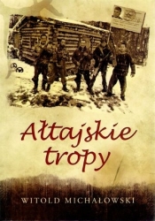Ałtajskie tropy - Michałowski Witold