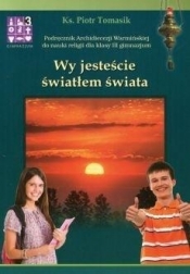 Wy jesteście światłem świata Religia 3 Podręcznik - Piotr Tomasik