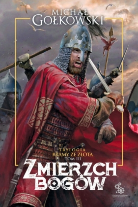 Zmierzch Bogów. Bramy ze złota. Siedmioksiąg Grzechu. Tom 3 - Michał Gołkowski