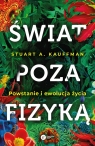 Świat poza fizyką.Powstanie i ewolucja życia Stuart A. Kaufmann