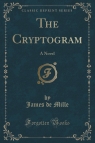 The Cryptogram A Novel (Classic Reprint) Mille James de
