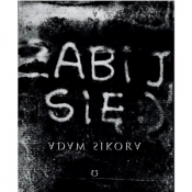 Zabij się - Adam Sikora