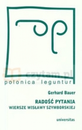 Radość pytania. Wiersze Wisławy Szymborskiej - Bauer Gerhard