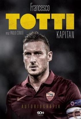 Totti. Kapitan. Autobiografia - Totti Francesco, Condo Paolo