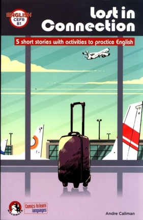 Lost in connection 5 short stories with activities to practice English - Caliman Andre