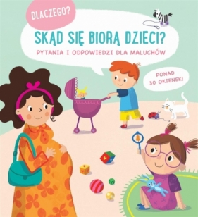 Skąd się biorą dzieci. Pytania i odpowiedzi dla... - ZespÓŁ Redakcyjny Yoyo Books