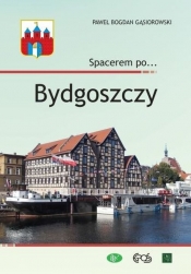 Spacerem po? Bydgoszczy - Paweł Bogdan Gąsiorowski