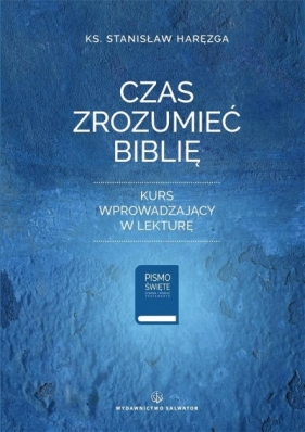 Czas zrozumieć Biblię - ks. Stanisław Haręzga