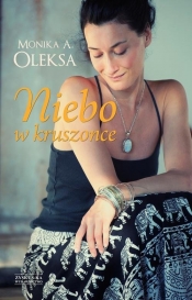 Niebo w kruszonce - Monika A. Oleksa