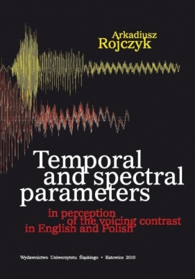 Temporal and spectral parameters in perception... - Arkadiusz Rojczyk