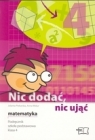 Nic dodać, nic ująć. Matematyka. kl 4. Podręcznik. SP Anna Widur, Jolanta Piekarska