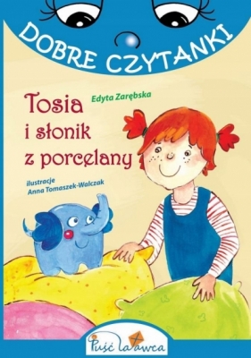 Dobre czytanki. Tosia i słonik z porcelany - Edyta Zarębska