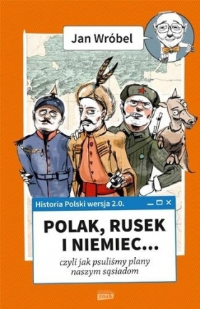 Historia Polski 2.0: Polak, Rusek i Niemiec Tom 1 - Wróbel Jan<br />