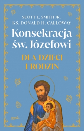 Konsekracja św. Józefowi dla dzieci i rodzin - Scott L. Smith