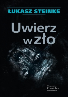 Uwierz w zło - Łukasz Steinke