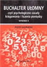 Buchalter ułomny czyli psychologiczne zasady księgowania i liczenia Piotr Gasparski