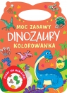Moc zabawy. Dinozaury. Kolorowanka Opracowanie zbiorowe