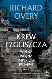 Krew i zgliszcza. Tom 2. Wielka wojna imperiów 1931-1945 - Richard Overy
