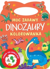 Moc zabawy. Dinozaury. Kolorowanka - Opracowanie zbiorowe