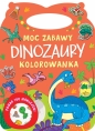 Moc zabawy. Dinozaury. Kolorowanka - Opracowanie zbiorowe