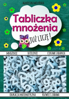 Tabliczka mnożenia. Już liczę! - Agnieszka Wileńska