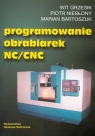 Programowanie obrabiarek NC/CNC  Grzesik Wit, Niesłony Piotr, Bartoszuk Marian